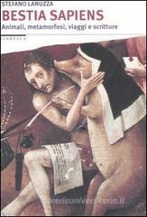 Bestia sapiens. Animali, metamorfosi, viaggi e scritture Bestia sapiens. Animali, metamorfosi, viaggi e scritture