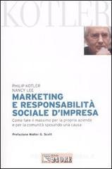 Marketing e responsabilit� sociale d'impresa. Come fare il massimo per la propria azienda e per la comunit� sposando una causa