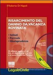 Risarcimento del danno da vacanza rovinata. Con CD-ROM Risarcimento del danno da vacanza rovinata. Con CD-ROM