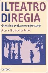 Il teatro di regia. Genesi ed evoluzione (1870-1950) Il teatro di regia. Genesi ed evoluzione (1870-1950)