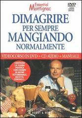 Dimagrire per sempre mangiando normalmente. DVD. Con CD Audio e manuale Dimagrire per sempre mangiando normalmente. DVD. Con CD Audio e manuale