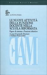 Le nuove attività della funzione docente nella scuola riformata. Figure di sistema e Funzioni obiettivo Le nuove attività della funzione docente nella scuola riformata. Figure di sistema e Funzioni obiettivo
