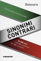 Sinonimi e contrari. Dizionario essenziale Sinonimi e contrari. Dizionario essenziale