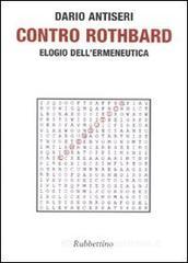 Contro Rothbard. Elogio dell'ermeneutica Contro Rothbard. Elogio dell'ermeneutica