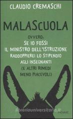 Malascuola. Ovvero: se io fossi il ministro dell'istruzione raddoppierei lo stipendio agli insegnanti (e altri rimedi meno piacevoli)