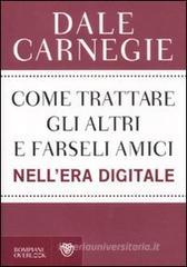 Come trattare gli altri e farseli amici nell'era digitale Come trattare gli altri e farseli amici nell'era digitale