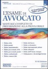 L' esame di avvocato. Manuale completo di preparazione alla prova orale