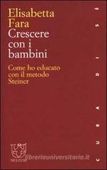 Crescere con i bambini. Come ho educato con il metodo Steiner