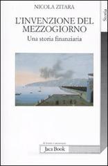 L' invenzione del Mezzogiorno. Una storia finanziaria L' invenzione del Mezzogiorno. Una storia finanziaria