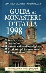 Guida ai monasteri d'Italia 1998. Storia, arte, ospitalit�, attivit� culturali ereligiose, prodotti tipici e artigianato, visita guidata