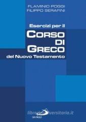 Esercizi per il corso di greco del Nuovo Testamento Esercizi per il corso di greco del Nuovo Testamento