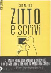 Zitto e scrivi. Storia di Pieffe, giornalista praticante con contratto a termine da metalmeccanico Zitto e scrivi. Storia di Pieffe, giornalista praticante con contratto a termine da metalmeccanico