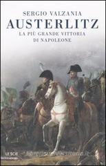 Austerlitz. La pi� bella vittoria di Napoleone