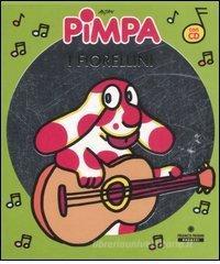 Pimpa. I fiorellini. Con CD Audio Pimpa. I fiorellini. Con CD Audio