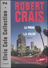 Elvis Cole collection: La prova-L. A. Killer vol.2