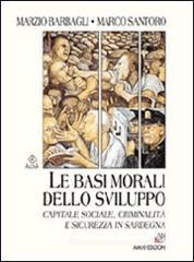 Le basi morali dello sviluppo. Capitale sociale, criminalit� e sicurezza in Sardegna