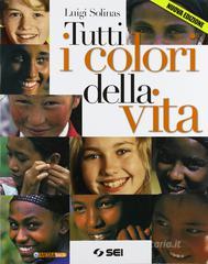 Tutti i colori della vita. Con Ciotti, non lasciamoci rubare il futuro. Con espansione online. Per le Scuole superiori Tutti i colori della vita. Con Ciotti, non lasciamoci rubare il futuro. Con espansione online. Per le Scuole superiori