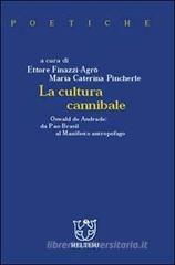 La cultura cannibale. Oswald de Andrade: da Pau-Brasil al manifesto antropofago La cultura cannibale. Oswald de Andrade: da Pau-Brasil al manifesto antropofago