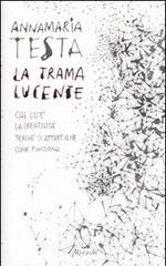 La trama lucente. Che cos'� la creativit�, perch� ci appartiene, come funziona