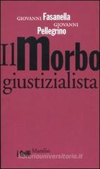 Il morbo giustizialista Il morbo giustizialista