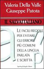 Il salvaitaliano. Le facili regole per evitare gli errori più comuni della lingua parlata e scritta Il salvaitaliano. Le facili regole per evitare gli errori più comuni della lingua parlata e scritta