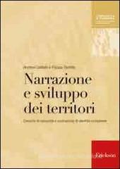 Narrazione e sviluppo dei territori. Crescita di comunità e costruzione di identità complesse Narrazione e sviluppo dei territori. Crescita di comunità e costruzione di identità complesse