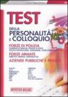 Test della personalit� e colloquio. Forze di polizia, forze armate, aziende pubbliche e private