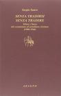 Senza tradirsi senza tradire. Silone e Tasca dal comunismo al socialismo cristiano 1900-1940