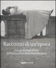 Racconto di un'epoca. Fotografie dagli album della principessa Anna Maria Borghese