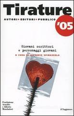 Tirature '05. Giovani scrittori e personaggi giovani Tirature '05. Giovani scrittori e personaggi giovani