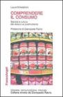 Comprendere il consumo. Societ� e cultura dai classici al postmoderno