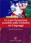 La trans-formazione possibile nella globalit� dei linguaggi. Metodi in interazione