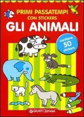 Primi passatempi. Gli animali. Con stickers