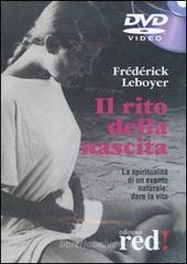 Il rito della nascita. La spiritualità di un evento naturale: dare la vita. DVD Il rito della nascita. La spiritualità di un evento naturale: dare la vita. DVD