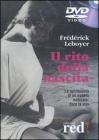 Il rito della nascita. La spiritualit� di un evento naturale: dare la vita. DVD