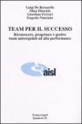 Team per il successo. Riconoscere, progettare e gestire team autoregolati ad alta performance