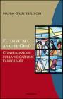 Fu invitato anche Ges�. Conversazioni sulla vocazione famigliare