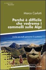 Perché è difficile che vedremo i cammelli sulle Alpi anche se molti pensano il contrario Perché è difficile che vedremo i cammelli sulle Alpi anche se molti pensano il contrario