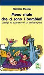 Meno male che ci sono i bambini! Consigli ed esperienze di un pediatra papā Meno male che ci sono i bambini! Consigli ed esperienze di un pediatra papā
