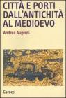 Citt� e porti dall'antichit� al Medioevo