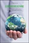 Ecobievoluzione. Ecosistemi urbani, rurali e naturali. Vecchi e nuovi equilibri della natura