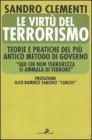 Le virt� del terrorismo. Teorie e pratiche del pi� antico metodo di governo