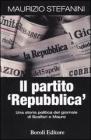 Il partito �Repubblica�. Una storia politica del giornale di Scalfari e Mauro