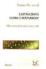 Capitalismo: lusso o risparmio? Alla ricerca dello spirito originario Capitalismo: lusso o risparmio? Alla ricerca dello spirito originario