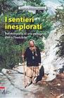 Sentieri inesplorati. Autobiografia di una pellegrina dietro l'Invisibile