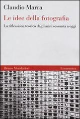 Le idee della fotografia. La riflessione teorica dagli anni Sessanta a oggi