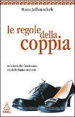Le regole della coppia. Relazioni che funzionano, crisi che fanno crescere
