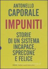 Impuniti. Storie di un sistema incapace, sprecone e felice Impuniti. Storie di un sistema incapace, sprecone e felice