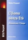 L' uomo senza et�. Dimenticare il tempo. Con 2 DVD