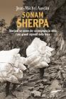 Sonam Sherpa. Storia di un uomo che accompagna in vetta i pi� grandi alpinisti della terra